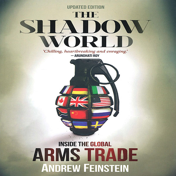 The Shadow World Inside Global Arms trade
